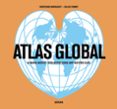 atlas global: 60 mapas ineditos: otro mundo surge ante nuestros ojos-gilles fumey-christian grataloup-9788437635835 atlas global: 60 mapas ineditos: otro mundo surge ante nuestros ojos-gilles fumey-christian grataloup-9788437635835