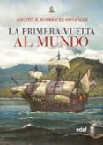 la primera vuelta al mundo-agustin r. rodriguez gonzalez-9788441438835 la primera vuelta al mundo-agustin r. rodriguez gonzalez-9788441438835