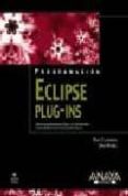 eclipse plug-ins (edicion actualizada para eclipse 3.4 del bestse ller eclipse: building commercial-quality plug-ins)-eric clayberg-dan rubel-9788441526235 eclipse plug-ins (edicion actualizada para eclipse 3.4 del bestse ller eclipse: building commercial-quality plug-ins)-eric clayberg-dan rubel-9788441526235