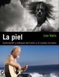 (pe) la piel: iluminacion y retoque del rostro y el cuerpo humano photoclub)-lee varis-9788441529335 (pe) la piel: iluminacion y retoque del rostro y el cuerpo humano photoclub)-lee varis-9788441529335