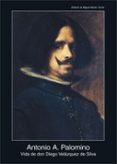 vida de don diego velazquez de silva-antonio palomino-9788446025535 vida de don diego velazquez de silva-antonio palomino-9788446025535