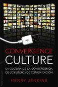 convergence culture: la cultura de la convergencia de los medios de comunicacion-henry jenkins-9788449321535 convergence culture: la cultura de la convergencia de los medios de comunicacion-henry jenkins-9788449321535