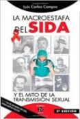 la macroestafa del sida: y el mito de la transmision sexual-luis carlos campos nieto-9788461351435 la macroestafa del sida: y el mito de la transmision sexual-luis carlos campos nieto-9788461351435