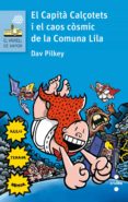 el capita calçotets i el caos cosmic de la comuna lila-dav pilkey-9788466141635 el capita calçotets i el caos cosmic de la comuna lila-dav pilkey-9788466141635