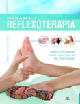 el gran libro de la reflexoterapia: tecnicas de reflexoterapia corporal para alcanzar una vida plena y saludable-bernard c. kolster-astrid waskowiak-9788466234535 el gran libro de la reflexoterapia: tecnicas de reflexoterapia corporal para alcanzar una vida plena y saludable-bernard c. kolster-astrid waskowiak-9788466234535