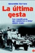 la ultima gesta: los republicanos que vencieron a hitler (1939-19 45)-secundino serrano-9788466318235 la ultima gesta: los republicanos que vencieron a hitler (1939-19 45)-secundino serrano-9788466318235