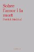 sobre l amor i la mort-patrick suskind-9788466407335 sobre l amor i la mort-patrick suskind-9788466407335