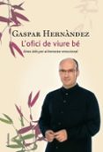 l ofici de viure be-gaspar hernandez-9788466411035 l ofici de viure be-gaspar hernandez-9788466411035