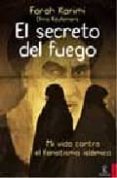 el secreto del fuego: mi vida contra el fanatismo islamico-farah karimi-9788467022735 el secreto del fuego: mi vida contra el fanatismo islamico-farah karimi-9788467022735