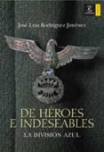 de heroes e indeseables: la division azul-jose luis rodriguez jimenez-9788467024135 de heroes e indeseables: la division azul-jose luis rodriguez jimenez-9788467024135