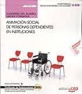 (uf0129) cuaderno del alumno. animación social de personas depen dientes en instituciones. certificados de profesionalidad.-9788468169835 (uf0129) cuaderno del alumno. animación social de personas depen dientes en instituciones. certificados de profesionalidad.-9788468169835