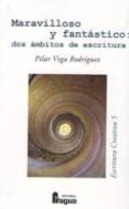 maravilloso y fantastico: dos ambitos de escritura-pilar vega rodriguez-9788470748035 maravilloso y fantastico: dos ambitos de escritura-pilar vega rodriguez-9788470748035