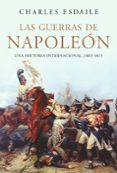 las guerras de napoleon: una historia internacinal, 1803-1815-charles esdaile-9788474237535 las guerras de napoleon: una historia internacinal, 1803-1815-charles esdaile-9788474237535