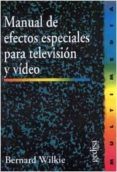 manual de efectos especiales para television y video-bernard wilkie-9788474327335 manual de efectos especiales para television y video-bernard wilkie-9788474327335