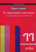 el espectador televisivo: los programas de entretenimiento-charo lacalle-9788474328035 el espectador televisivo: los programas de entretenimiento-charo lacalle-9788474328035