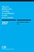 maurice halbwachs: estudios de morfologia social de la ciudad-emilio martinez gutierrez-9788474764635 maurice halbwachs: estudios de morfologia social de la ciudad-emilio martinez gutierrez-9788474764635