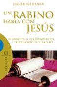 un rabino habla con jesus: el libro con el que benedicto xvi dial oga en jesus de nazaret (3ª ed.)-jacob neusner-9788474909135 un rabino habla con jesus: el libro con el que benedicto xvi dial oga en jesus de nazaret (3ª ed.)-jacob neusner-9788474909135