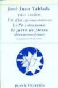 tres libros: un dia (poemas sinteticos); li-po y otros poemas; el jarro de flores (disociaciones liricas)-jose juan tablada-9788475176635 tres libros: un dia (poemas sinteticos); li-po y otros poemas; el jarro de flores (disociaciones liricas)-jose juan tablada-9788475176635
