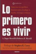 lo primero es vivir: como crear un equilibrio dinamico entre el t rabajo, la familia, el tiempo y el dinero-a. roger merrill-rebecca r. merrill-9788475776835 lo primero es vivir: como crear un equilibrio dinamico entre el t rabajo, la familia, el tiempo y el dinero-a. roger merrill-rebecca r. merrill-9788475776835