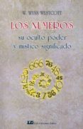 los numeros. su oculto poder y mistico significado-winn wescott-9788476270035 los numeros. su oculto poder y mistico significado-winn wescott-9788476270035