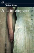 a la intemperie-olivier adam-9788476698235 a la intemperie-olivier adam-9788476698235