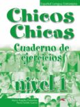 chicos chicas 1: cuaderno de ejercicios-nuria salido garcia-9788477117735 chicos chicas 1: cuaderno de ejercicios-nuria salido garcia-9788477117735