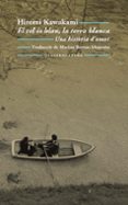el cel es blau, la terra blanca, una historia d amor-hiromi kawakami-9788477274735 el cel es blau, la terra blanca, una historia d amor-hiromi kawakami-9788477274735