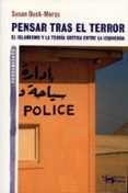 pensar tras el terror: el islamismo y la teoria critica entre la izquierda-susan buck-morss-9788477748335 pensar tras el terror: el islamismo y la teoria critica entre la izquierda-susan buck-morss-9788477748335