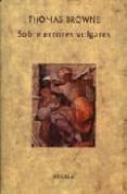 sobre errores vulgares o pseudodoxia epidemica-thomas browne-9788478449835 sobre errores vulgares o pseudodoxia epidemica-thomas browne-9788478449835