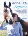 modales perfectos: como hemos de proceder para que nuestro caball o se comporte con modales perfectos-kelly marks-9788479023935 modales perfectos: como hemos de proceder para que nuestro caball o se comporte con modales perfectos-kelly marks-9788479023935
