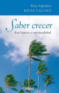 saber crecer: resiliencia y espiritualidad-rosa argentina rivas lacayo-9788479536435 saber crecer: resiliencia y espiritualidad-rosa argentina rivas lacayo-9788479536435