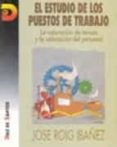 el estudio de los puestos de trabajo, la valoracion de tareas y l a valoracion del personal-jose roig ibañez-9788479782535 el estudio de los puestos de trabajo, la valoracion de tareas y l a valoracion del personal-jose roig ibañez-9788479782535