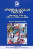 maquetas, modelos y moldes: materiales y tecnicas para dar forma a las ideas-jose luis navarro lizandra-9788480215435 maquetas, modelos y moldes: materiales y tecnicas para dar forma a las ideas-jose luis navarro lizandra-9788480215435
