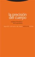 la precision del cuerpo. analisis filosofico de la punteria-agustin serrano de haro-9788481648935 la precision del cuerpo. analisis filosofico de la punteria-agustin serrano de haro-9788481648935