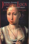 juana la loca: madre del emperador carlos v: su vida, su tiempo, su culpa-ludwig pfandl-9788482393735 juana la loca: madre del emperador carlos v: su vida, su tiempo, su culpa-ludwig pfandl-9788482393735