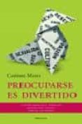 preocuparse es divertido-corinne maier-9788483076835 preocuparse es divertido-corinne maier-9788483076835