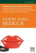 escribe, habla, seduce-monica perez de las heras-9788483567135 escribe, habla, seduce-monica perez de las heras-9788483567135