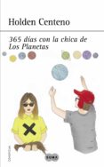 365 dias con la chica de los planetas-holden centeno-9788483657935 365 dias con la chica de los planetas-holden centeno-9788483657935