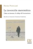 la invención matemática: cómo se inventa: el trabajo del inconsci ente-9788483676035 la invención matemática: cómo se inventa: el trabajo del inconsci ente-9788483676035