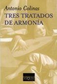 tres tratados de armonia-antonio colinas-9788483832035 tres tratados de armonia-antonio colinas-9788483832035