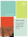 taller de teatro: como organizar un taller y una representacion t eatral-angels marcer-9788484282235 taller de teatro: como organizar un taller y una representacion t eatral-angels marcer-9788484282235