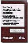 ruido y contaminacion acustica: normativa estatal y autonomica y jurisprudencia-francisco espinosa ferrando-edilberto narbon lainez-manuel j. domingo zaballos-9788484562535 ruido y contaminacion acustica: normativa estatal y autonomica y jurisprudencia-francisco espinosa ferrando-edilberto narbon lainez-manuel j. domingo zaballos-9788484562535
