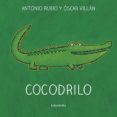cocodrilo (de la cuna a la luna) (formato grande)-antonio rubio-9788484643135 cocodrilo (de la cuna a la luna) (formato grande)-antonio rubio-9788484643135