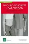 mi chico no quiere usar condon: estrategias innovadoras para la p revencion de la transmision sexual del vih/sida-jose-luis bimbela pedrola-gracia maroto navarro-9788487385735 mi chico no quiere usar condon: estrategias innovadoras para la p revencion de la transmision sexual del vih/sida-jose-luis bimbela pedrola-gracia maroto navarro-9788487385735