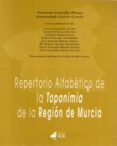repertorio alfabetico de la toponimia de la region de murcia-antonino (ed.) gonzalez blanco-9788488551535 repertorio alfabetico de la toponimia de la region de murcia-antonino (ed.) gonzalez blanco-9788488551535