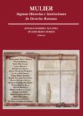 mulier. algunas historias e instituciones de derecho romano-rosalia rodriguez lopez-9788490314135 mulier. algunas historias e instituciones de derecho romano-rosalia rodriguez lopez-9788490314135