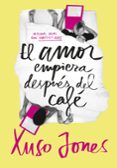 el amor empieza después del café (coffee love 1)-xuso jones-9788490434635 el amor empieza después del café (coffee love 1)-xuso jones-9788490434635
