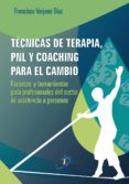técnicas de terapia, pnl y coaching para el cambio (ebook)-francisco verjano diaz-9788490520635 técnicas de terapia, pnl y coaching para el cambio (ebook)-francisco verjano diaz-9788490520635