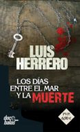 los dias entre el mar y la muerte-luis herrero-9788490609835 los dias entre el mar y la muerte-luis herrero-9788490609835