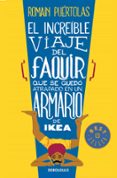 el increible viaje del faquir que se quedo atrapado en un armario de ikea-romain puertolas-9788490624135 el increible viaje del faquir que se quedo atrapado en un armario de ikea-romain puertolas-9788490624135